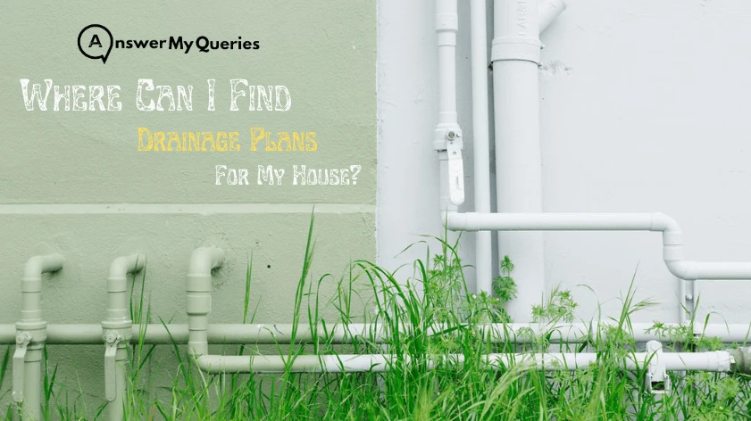Where Can I Find Drainage Plans For My House