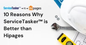 10 Reasons Why ServiceTasker™ is Better than Hipages?